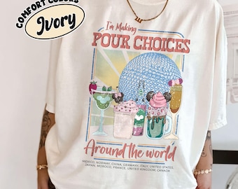 I'm Making Pour Choices Around The World   , Retro Epcot Drinking Shirt Designs, Disney Family Matching Tee
