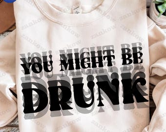 Funny You Might Be Drunk , Drinking Humor , Drinking Quotes , Dad Jokes , Summer Party Shirt Design, Gift For Drink Lovers