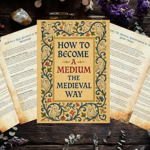 May include: A book titled "How to Become a Medium the Medieval Way" with a decorative border featuring ghosts and floral elements. Several aged paper pages with text are arranged around the book on a dark wooden surface.