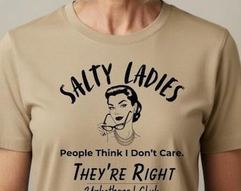 Maglietta da donna salata, maglietta grafica divertente, regalo umoristico per la mamma, citazione impertinente, maglietta retrò, abbigliamento da donna matura, abbigliamento da club Unbothered