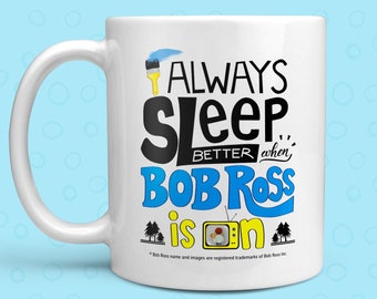 Bob Ross Mug | I Always Sleep Better When Bob Ross Is On | Bob Ross Coffee Cup | Bob Ross Gifts