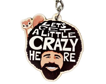 Bob Ross Squirrel Keychain | Bob Ross Gifts | Birthday Gift | Let’s Get Crazy Quote With Peapod the Squirrel