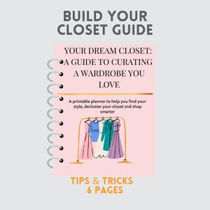 Guide to create your dream wardrobe | Tips to organise your closet | Printable PDF