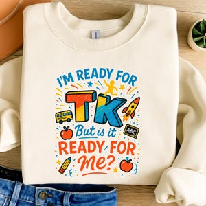 I&#39;m Ready for TK But Is It Ready for Me Shirt - Funny Transitional Kindergarten T-Shirt for Kids - Back to School TK Gift Tee