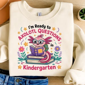 Ready to Axolotl Questions in Kindergarten PNG – Funny Back to School Teacher Shirt Design, Cute Digital File for Cricut & Sublimation