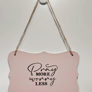 Hand painted wood sign, Pray More Worry Less, Encouraging Home Decor, Inspiration