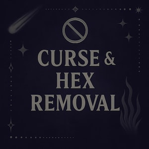 May include: Dark blue graphic with the words "CURSE & HEX REMOVAL" in a silver font. A silver circle with a line through it is above the text. The image has a celestial theme with stars and a comet.
