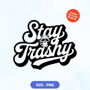 Stay Trashy SVG PNG, Funny Raccoon Quote Cut File for Cricut & Silhouette, Cute Animal Pun Digital Download, Trash Panda Vector Design