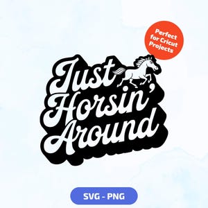 Funny Horse SVG – Just Horsin’ Around Design – Clipart westerse boerderijdieren – Country Girl PNG voor Cricut & sublimatieprojecten