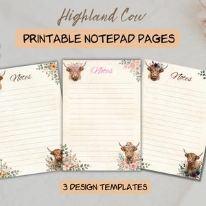 May include: Three printable notepad pages featuring Highland Cow illustrations, floral accents, and the text "Highland Cow," "PRINTABLE NOTEPAD PAGES," "Notes," and "3 DESIGN TEMPLATES." Each page includes horizontal lines for writing and decorative flowers.