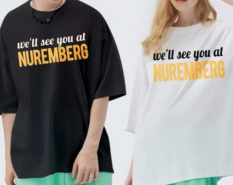 See You At Nuremberg Shirt, Anti Racism Tee, Abolish ICE Top, Resist Fascism T-Shirt, Activist T-Shirt, Human Rights T-Shirt,Refugee T-Shirt