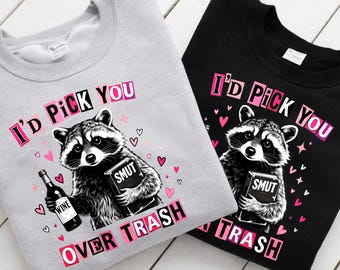 I'd Pick You Over Trash Tee，Funny Retro Raccoon Bookish Valentine , Y2K Collage, Trendy Shirt Sublimation Design, Humor Raccoon Shirt Design