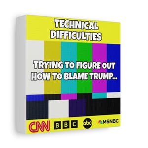Funny Technical Difficulties Canvas - Trying To Figure Out How To Blame Trump - Political Satire Wall Art