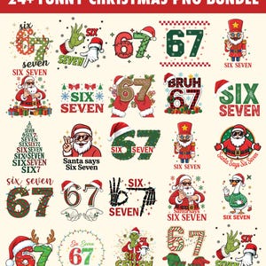May include: A bundle of Christmas-themed PNG graphics. The designs feature the numbers 6 and 7, Santa Claus, and festive elements. Text includes "Six Seven" and "Santa says Six Seven". The graphics are in red, green, and white.