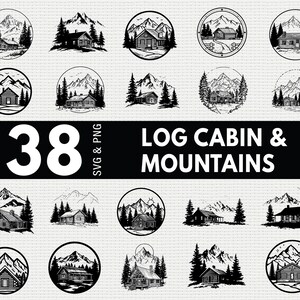Könnte beinhalten: Eine Sammlung von 38 schwarz-weißen Illustrationen von Blockhütten und Bergen in verschiedenen kreisförmigen Designs. Die Bilder zeigen Hütten, Bäume und Bergketten, mit dem Text "LOG CABIN & MOUNTAINS" und "38 SVG & PNG".