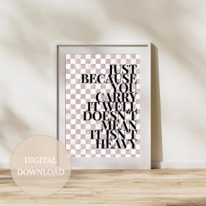 Just Because You Carry It Mental Health Wall Print for Therapist, Counselor, Social Worker, Psychologist. Inspirational Therapy Office Decor