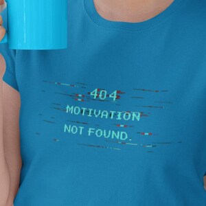 Error 404 – Motivation not found - Minimalist Geek Shirt, Funny Tech T-Shirt, Nerd Gift Idea