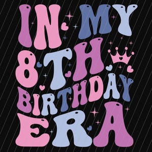 In my 8th birthday era svg png, Girl 8th birthday svg png, Eight birthday PNG, 8th birthday svg, Png, Vintage Eight birthday svg png,