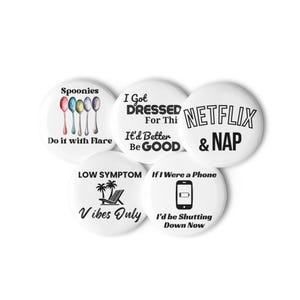 Chronic Illness Set 1 | 5-Button Pin Set | Funny Chronic Illness Spoonie Gift