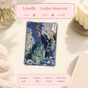 May include: A Kindle/Kobo insert with a fantasy-themed design. The insert features a blue castle, a crescent moon, stars, and clock faces. The text on the insert reads "Kindle / Kobo Inserts", "Cute", "Girly", "trendy", "Fantasy style", "Easy to Swap", and "Fits Most Kindles".