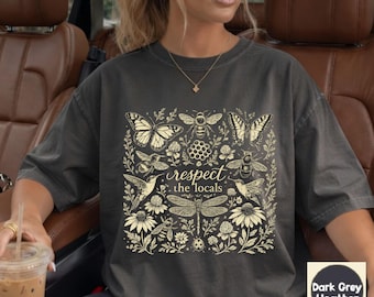 Comfort Colors Respect The Locals Shirt, Save The Bees Shırt, Pollinator Gift, Nature Lover Tee, Butterfly Lover Gift, Gardener Tee Gift