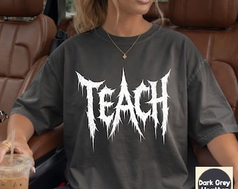 Teach Shirt, Metal core Death Metal Tee, Teacher's Appreciation Gift, School Comfort Colors T Shirt, Metalhead Teacher Gift, Punk Shirt