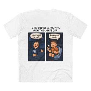 Vibe Coding vs. Lights-Off Pooping Tee