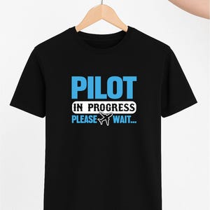 Pilot in Progress T-Shirt: Student Aviator Gift, 100% Cotton