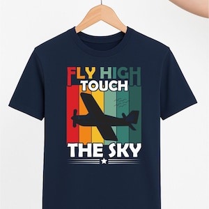 Fly High Touch the Sky Airplane T-Shirt – Retro Pilot Gift Shirt – Aviation Lover Tee – Vintage Plane Graphic – Inspirational Travel Shirt