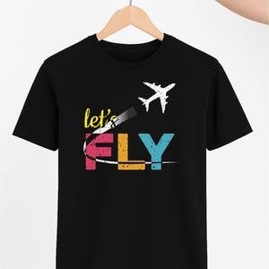 Let’s Fly Airplane T Shirt, Colorful Travel Tee, Pilot Gift Shirt, Aviation Lover Top, Motivational Flight TShirt Aviator Shirt