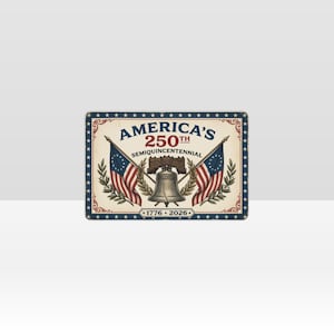 May include: Rectangular sign with a vintage design celebrating America's 250th anniversary. Features the text "America's 250th Semiquincentennial" with the years 1776-2026. Includes illustrations of flags, a bell, and stars.