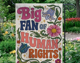 Big Fan of Human Rights Garden Flag: Retro 70s Floral Social Justice Yard Decor