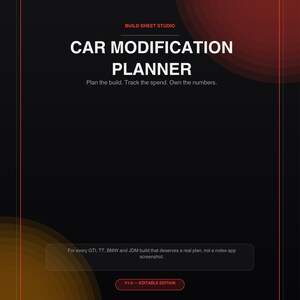May include: A black digital document titled BUILD SHEET STUDIO CAR MODIFICATION PLANNER with the text Plan the build. Track the spend. Own the numbers. It includes a section for GTI, TT, BMW and JDM builds, V1.0-EDITABLE EDITION, and Editable-Fillable PDF-Printable.