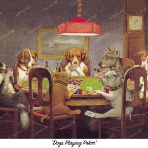 May include: A vintage-style print titled "Dogs Playing Poker" depicts several dogs seated around a poker table. The dogs, each with distinct breeds, are engaged in a poker game, with cards and chips visible on the green felt table. The scene is set in a dimly lit room.