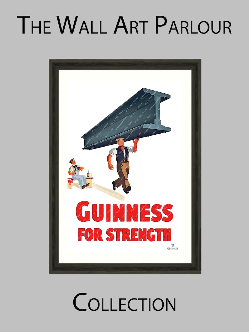 May include: Framed vintage Guinness advertisement. The image features a worker carrying a large steel beam, with the text "GUINNESS FOR STRENGTH" in red. Another figure is seated, drinking. The words "The Wall Art Parlour" and "Collection" are also visible.