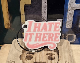 I HATE IT HERE keychain