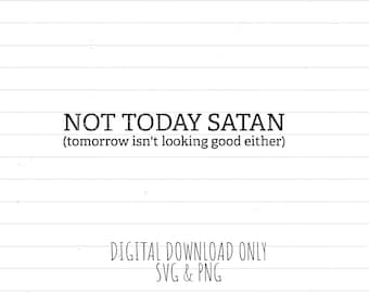 Not today Satan, PNG SVG digital download