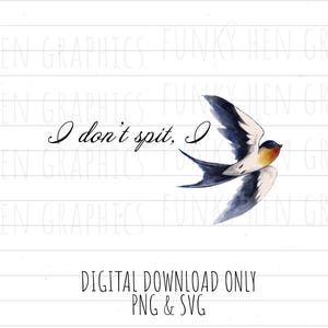 I don&#39;t spit I swallow bird lover humor png svg
