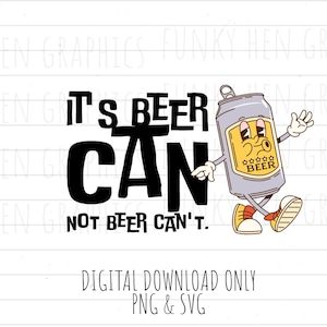 Beer can not beer can&#39;t PNG SVG humor download digital
