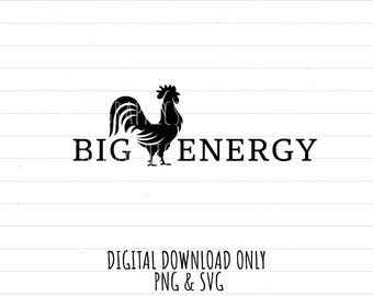 Big Energy, Rooster, PNG SVG digital download humor