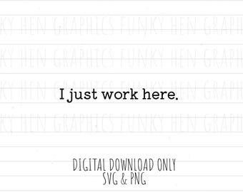 I just work here, PNG SVG digital download,