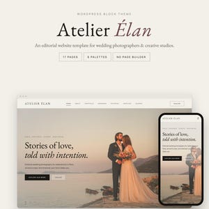 May include: A WordPress block theme titled Atelier Élan, featuring an editorial website template for wedding photographers. The display shows a desktop and mobile view with the text Stories of love, told with intention, 17 pages, 6 palettes.
