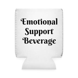 Can cooler sleeve &quot;Emotional Support Beverage&quot;.  Funny Drink Holder, Party Favor, Gift for Friends, Summer BBQ Accessory, Gifts