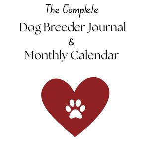 May include: A white background with the text "The Complete Dog Breeder Journal & Monthly Calendar". A large red heart with a white paw print is in the centre. Black paw prints and decorative lines are at the top and bottom.