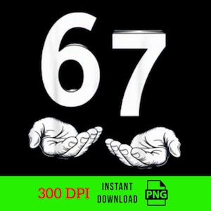 May include: Black background with the white number 67 above two open hands. The bottom of the image has a green bar with the text "300 DPI" and "INSTANT DOWNLOAD" with a PNG icon.