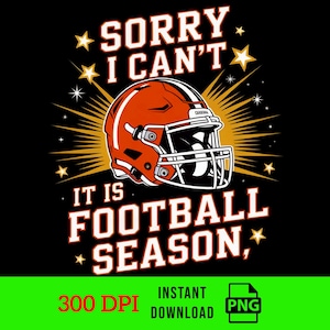 Sorry I Can't It Is Football Season PNG, Trendy Football Design, fantasy football, Football & Flannels, Game Day Football, Checker Helmet