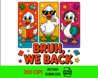 Bruh We Back PNG: Silly Goose Back to School Clipart (Digital Download)