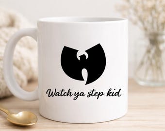 Watch Ya Step Kid Hip Hop Mug, Wu Style Ceramic Coffee Cup (11oz 15oz)