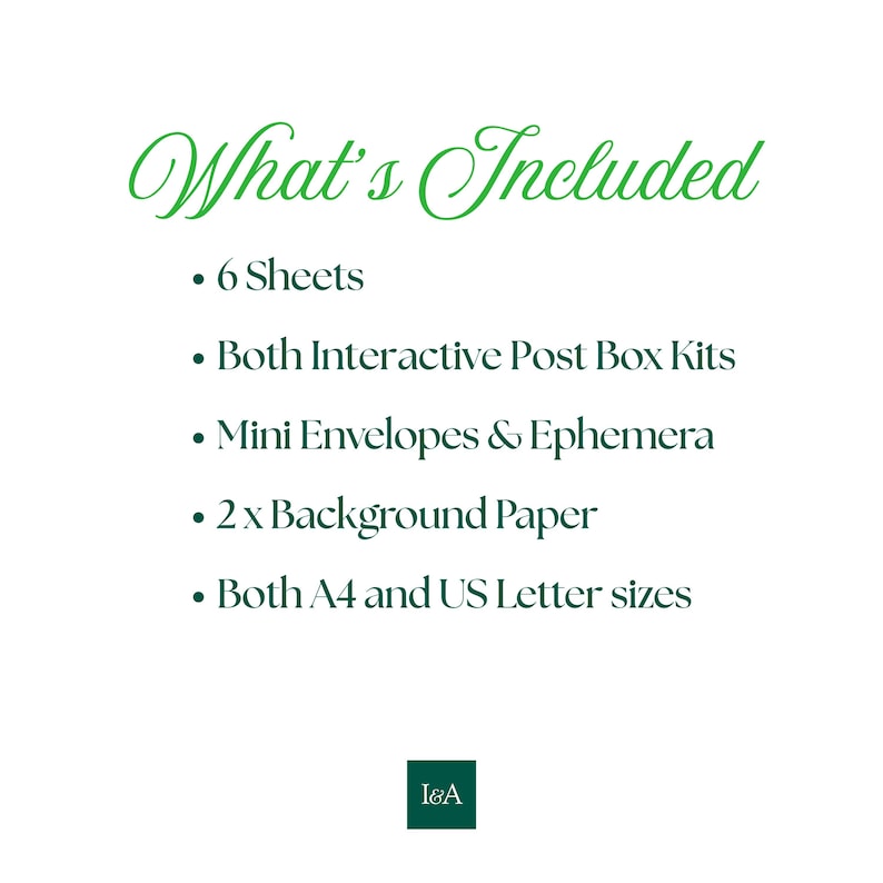 May include: A list titled What's Included in green script text, followed by bullet points: 6 Sheets, Both Interactive Post Box Kits, Mini Envelopes & Ephemera, 2 x Background Paper, Both A4 and US Letter sizes, with a small I&A logo at the bottom.