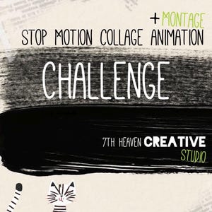 Puede incluir: Un póster artístico con el texto "STOP MOTION COLLAGE ANIMATION CHALLENGE" en blanco sobre una pincelada negra. También se ven las palabras "+ MONTAGE" y "7TH HEAVEN CREATIVE STUDIO", junto con un gato a rayas blanco y negro.
